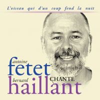 Antoine Fetet chante Bernard Haillant. Le vendredi 22 mai 2015 à Epinal. Vosges.  20H30